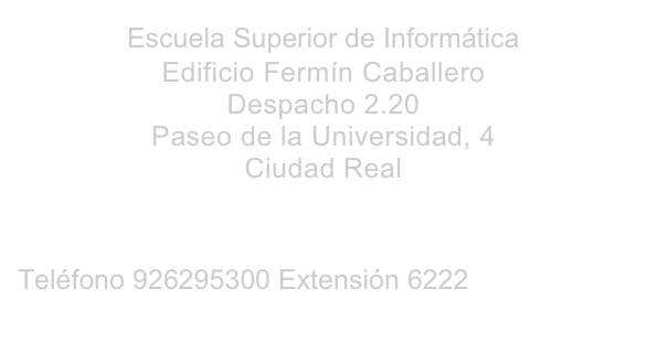 Escuela Superior de Informática
Edificio Fermín Caballero
Despacho 2.20
Paseo de la Universidad, 4
Ciudad Real

Ricardo.Garcia@uclm.es
Teléfono 926295300 Extensión 6222
