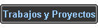 Trabajos y Proyectos