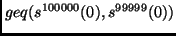 $geq(s^{100000}(0),s^{99999}(0))$